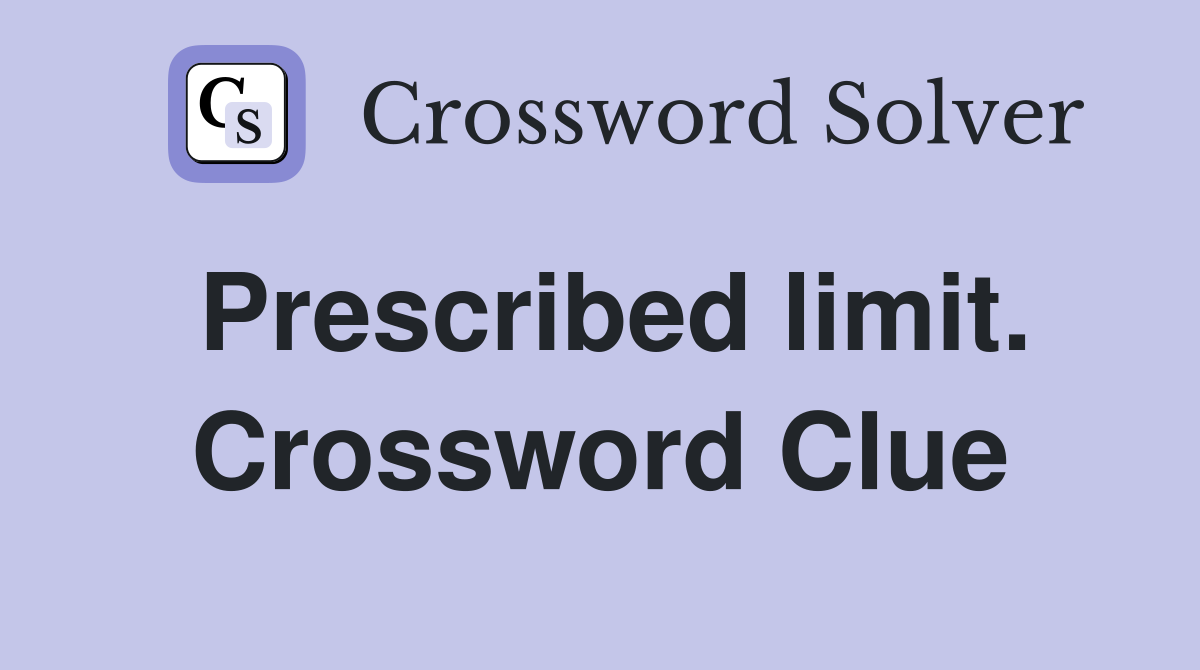 Prescribed limit. Crossword Clue