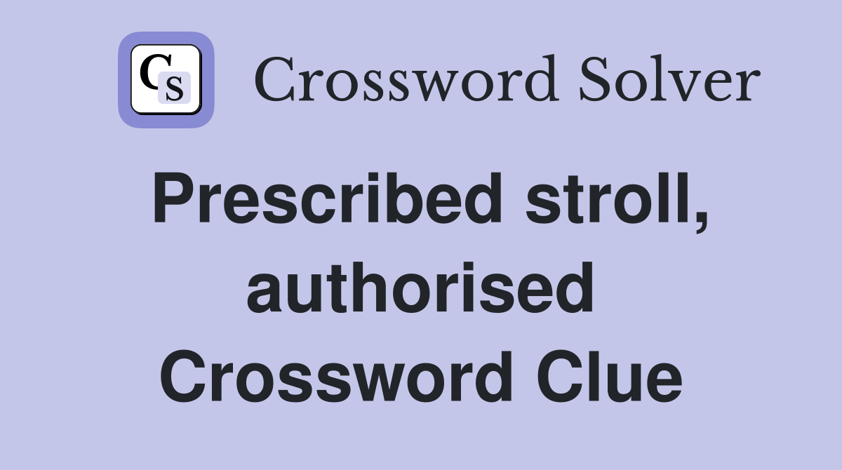 Prescribed stroll, authorised Crossword Clue