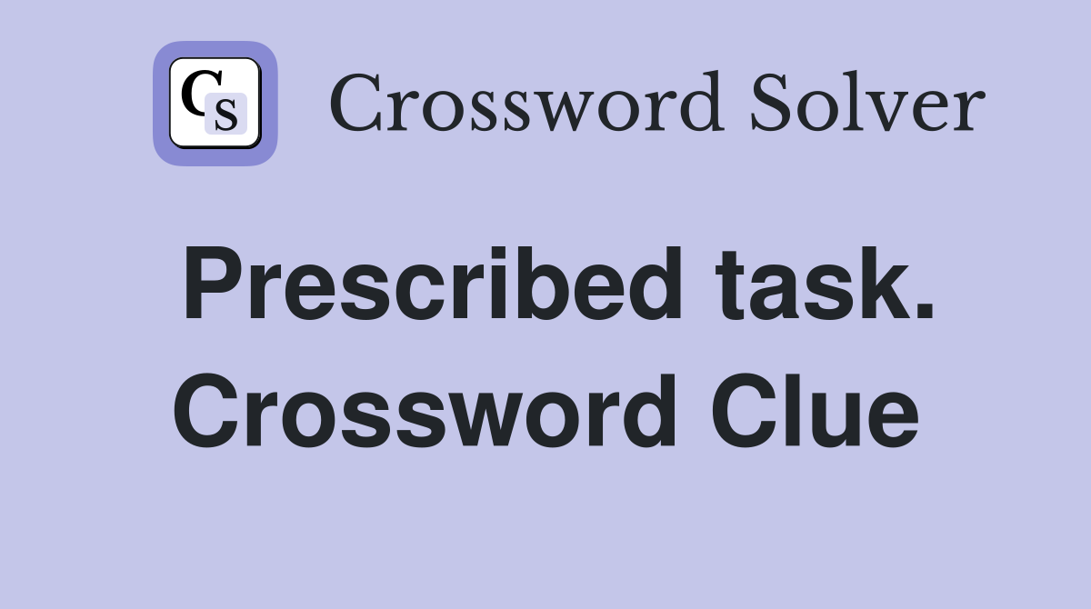 Prescribed task. Crossword Clue