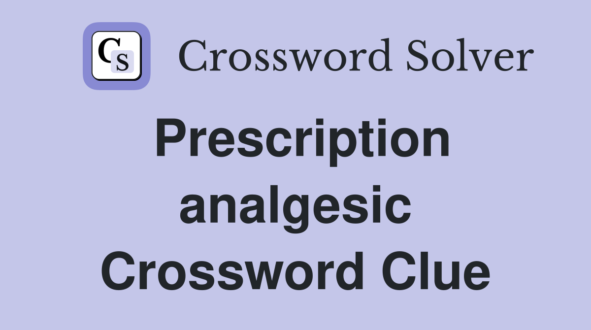 Prescription analgesic Crossword Clue