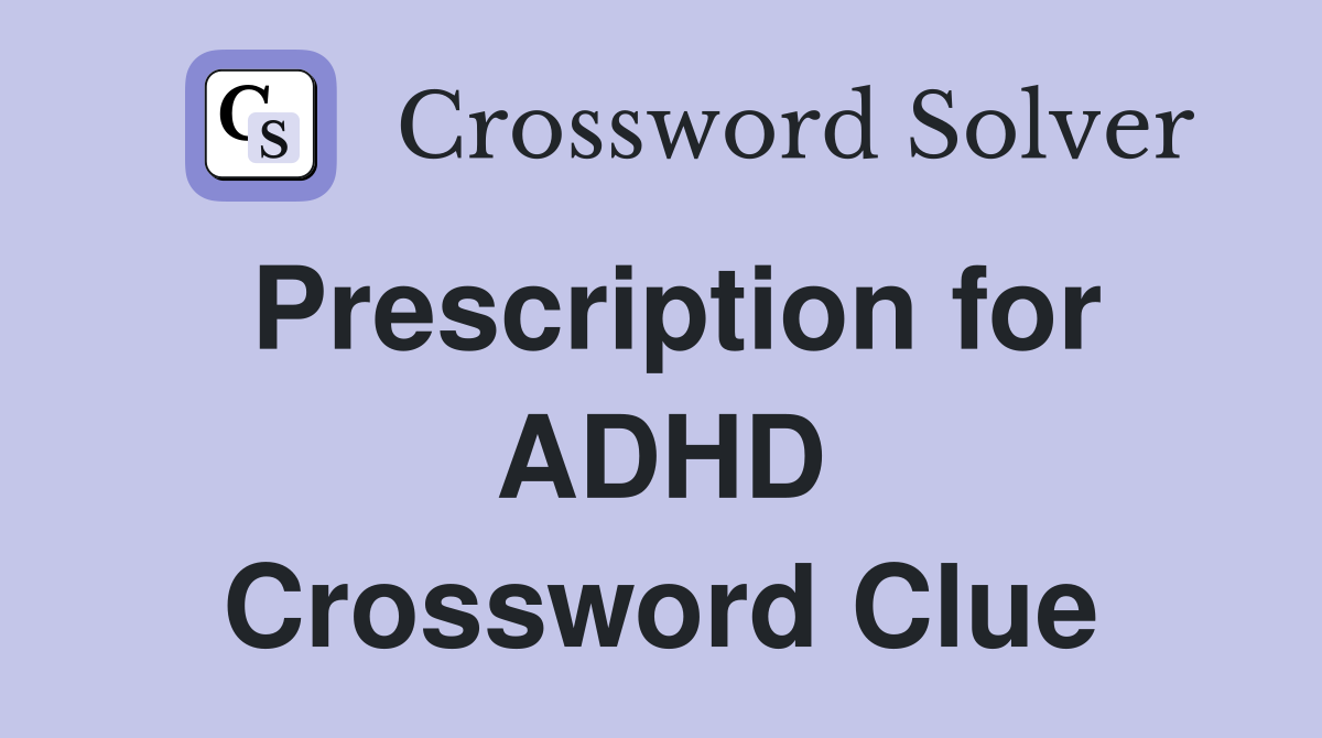 Prescription for ADHD Crossword Clue