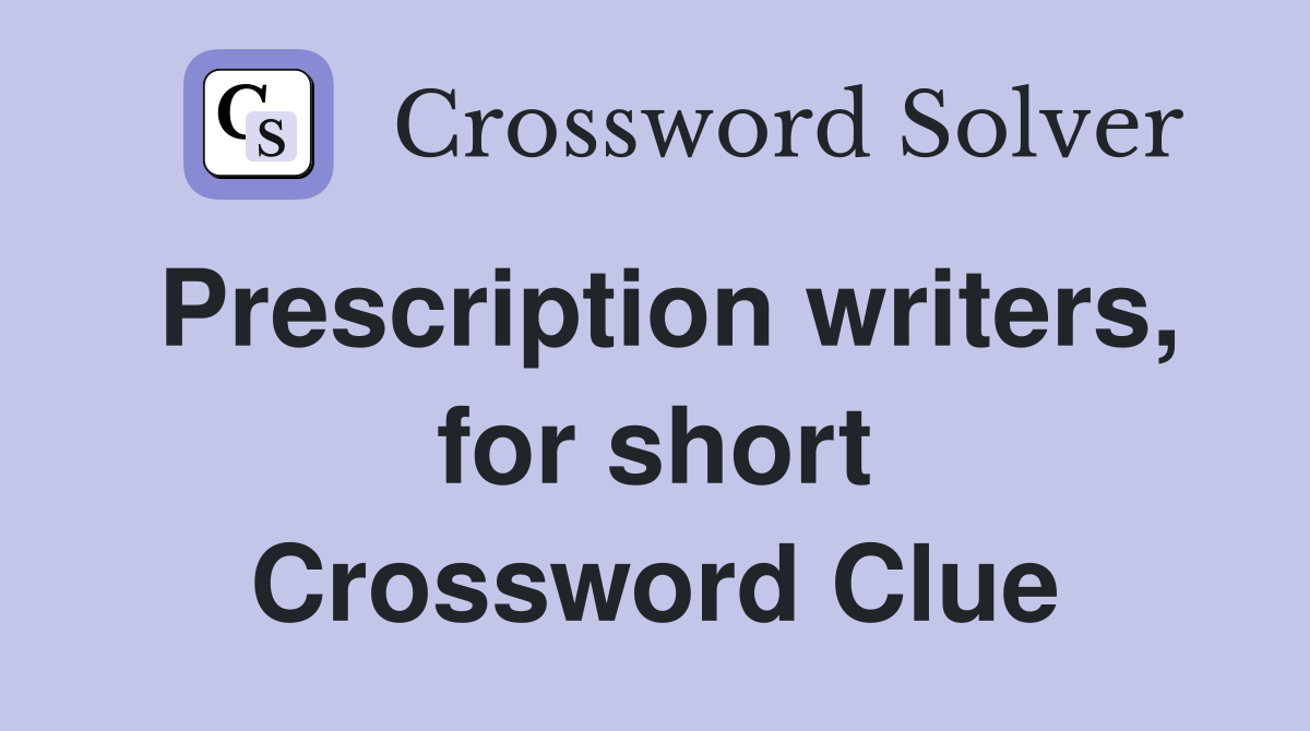 Prescription writers, for short Crossword Clue