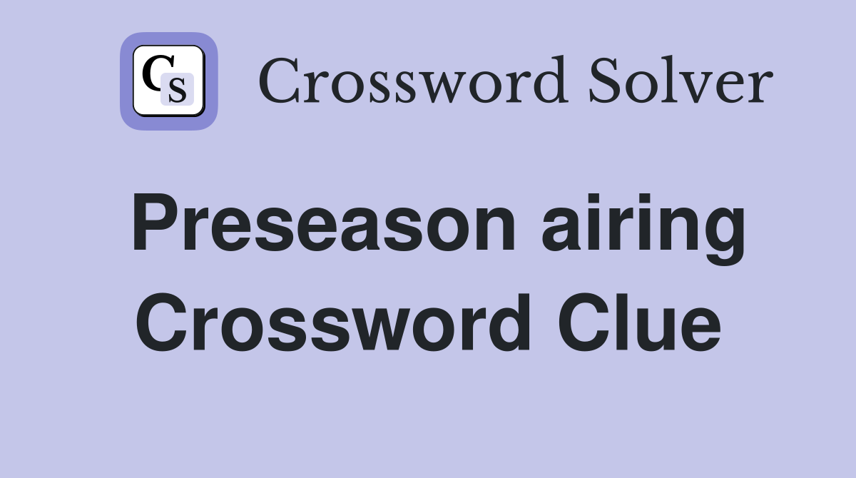 Preseason airing Crossword Clue
