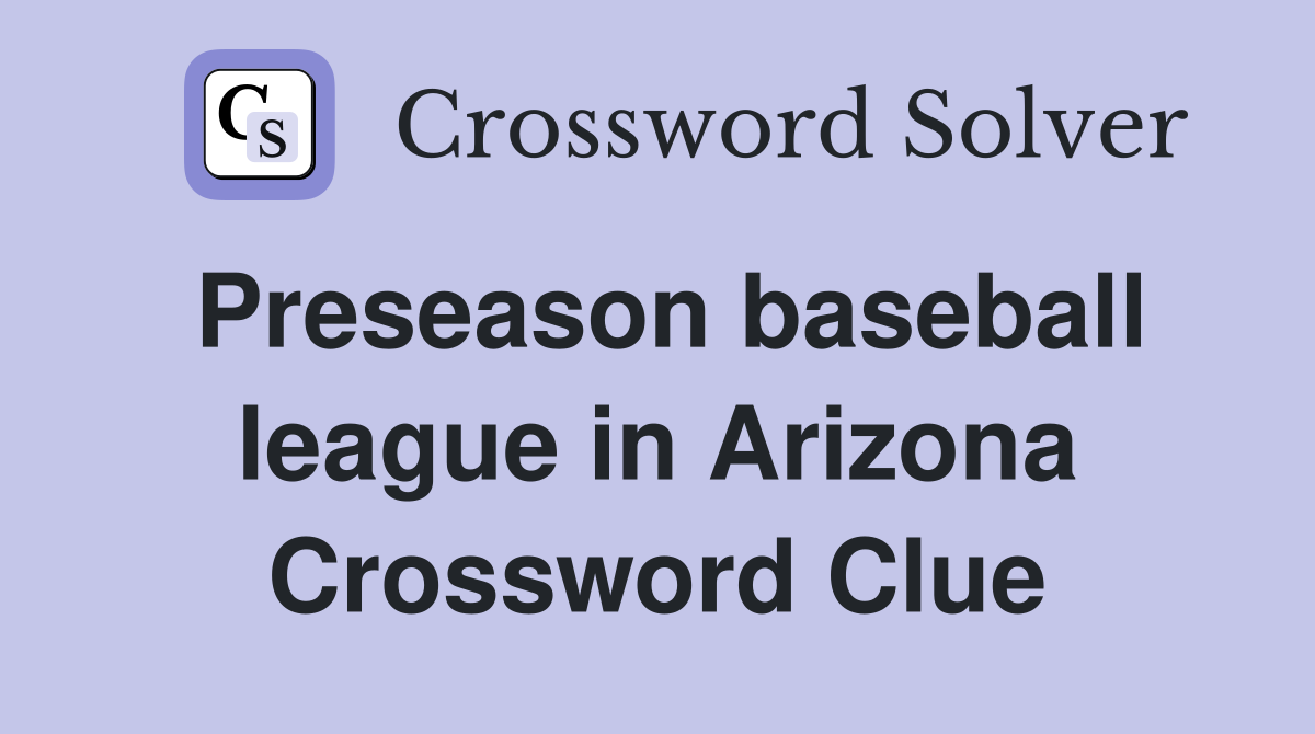 Preseason baseball league in Arizona Crossword Clue