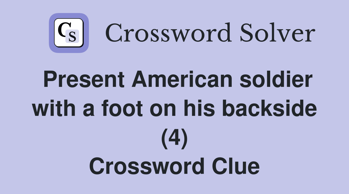 Present American soldier with a foot on his backside (4) Crossword Clue