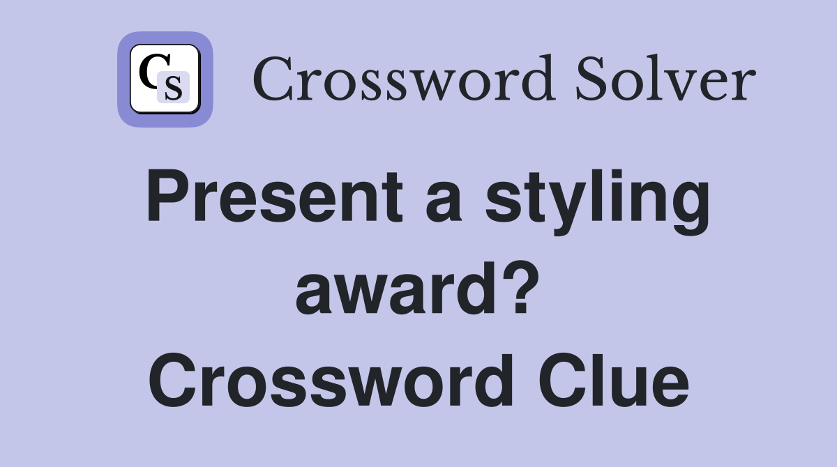 Present a styling award? Crossword Clue
