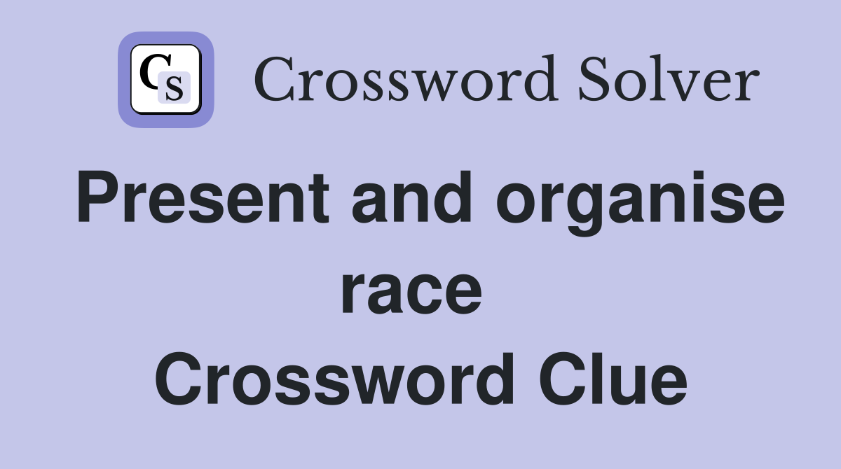 Present and organise race  Crossword Clue