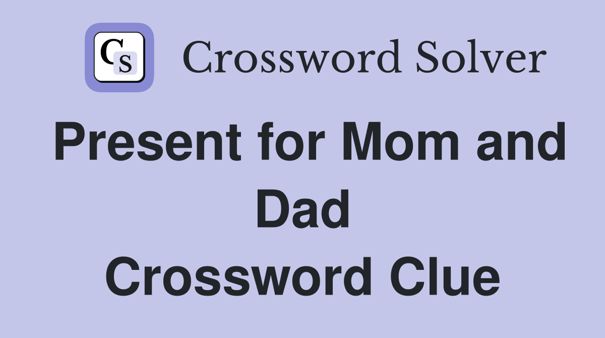 Present for Mom and Dad Crossword Clue