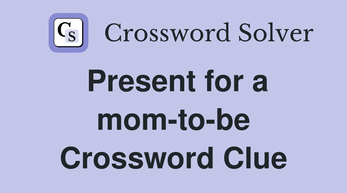 Present for a mom-to-be Crossword Clue