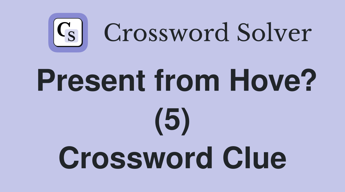 Present from Hove? (5) Crossword Clue