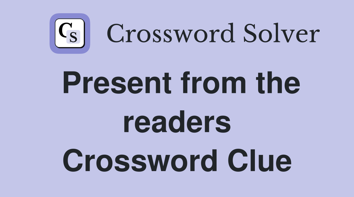 Present from the readers Crossword Clue