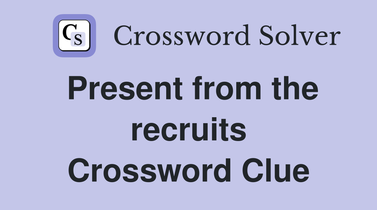 Present from the recruits Crossword Clue