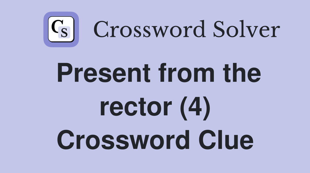 Present from the rector (4) Crossword Clue