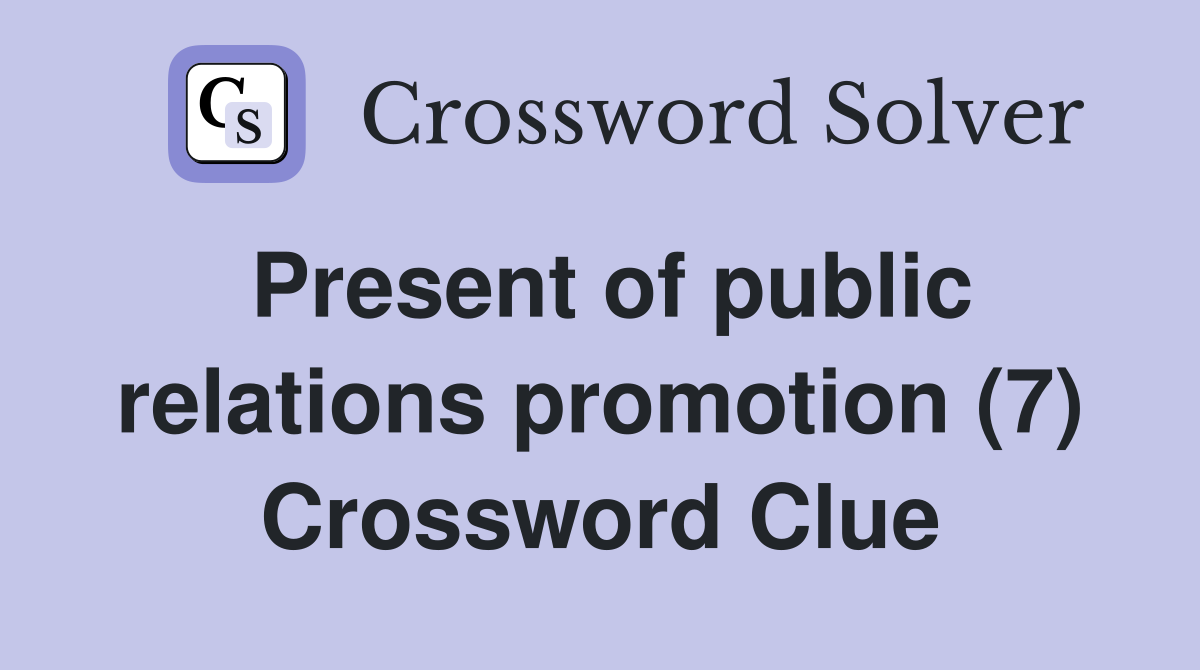 Present of public relations promotion (7) Crossword Clue