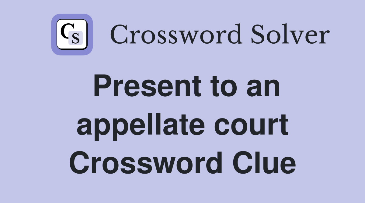 Present to an appellate court Crossword Clue