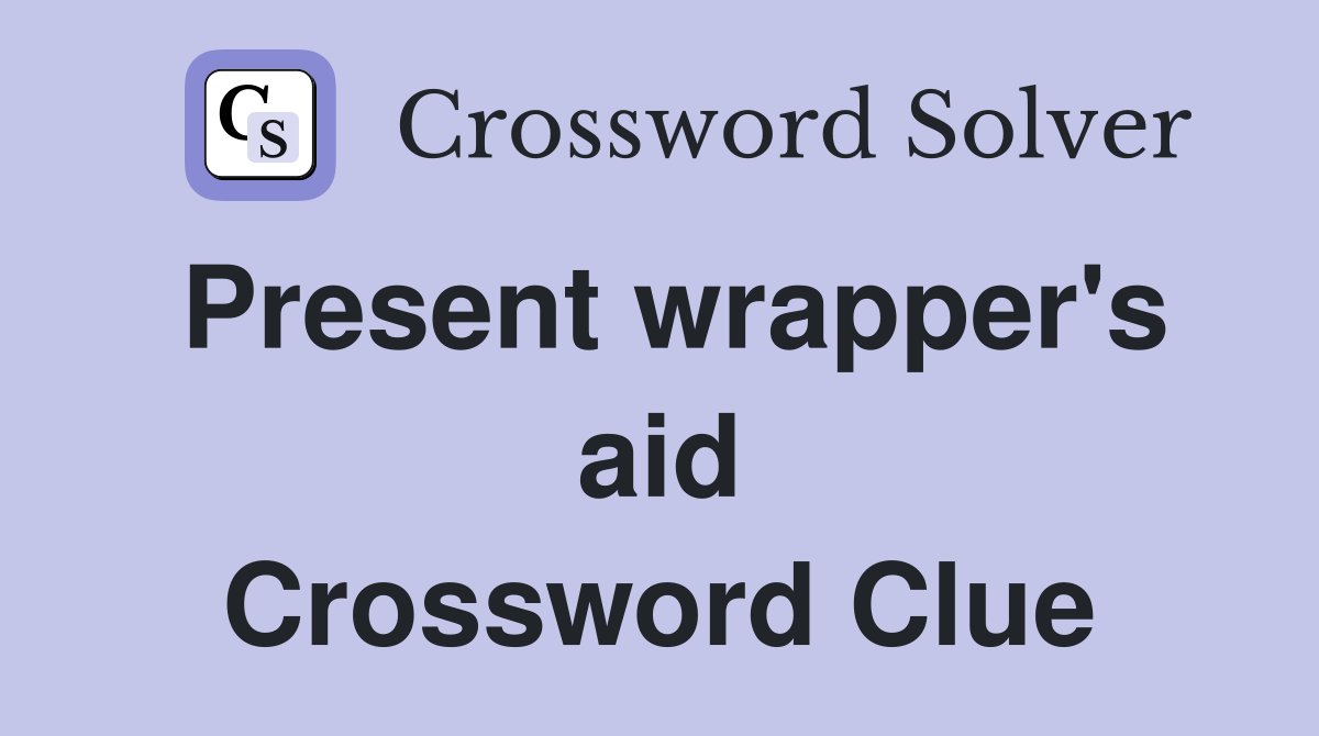 Present wrapper's aid Crossword Clue