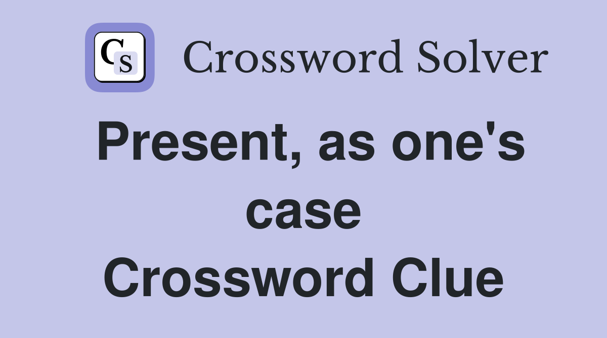 Present, as one's case Crossword Clue