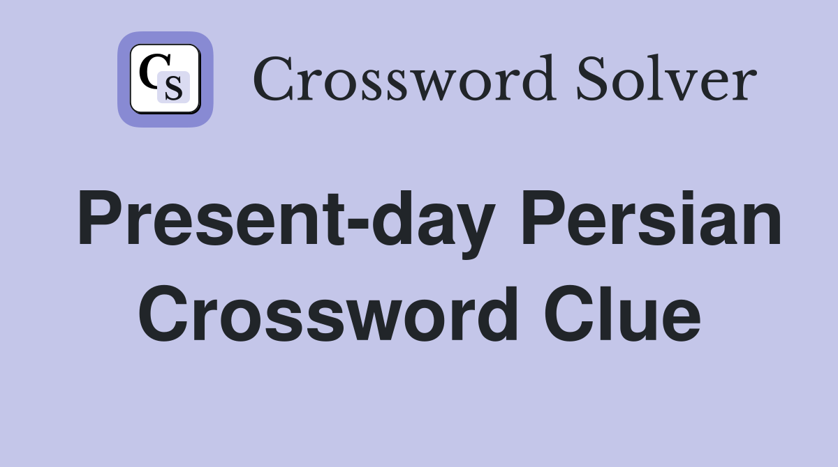 Present-day Persian Crossword Clue