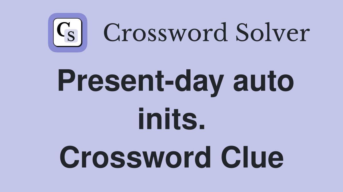 Present-day auto inits. Crossword Clue