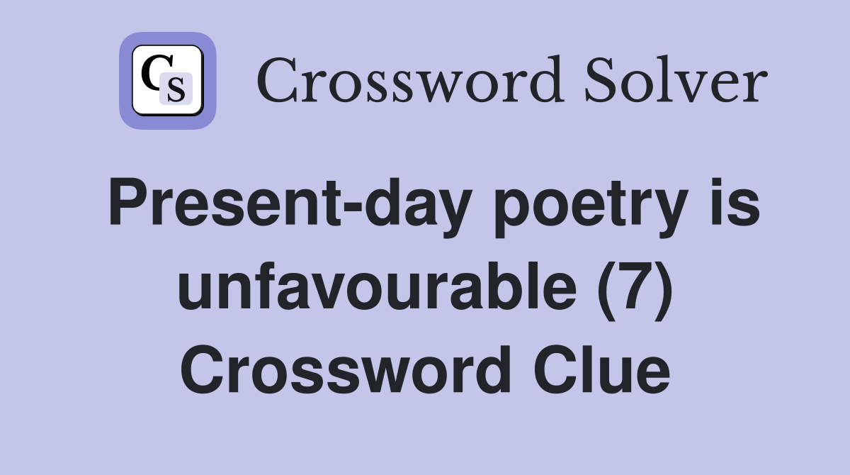 Present-day poetry is unfavourable (7) Crossword Clue