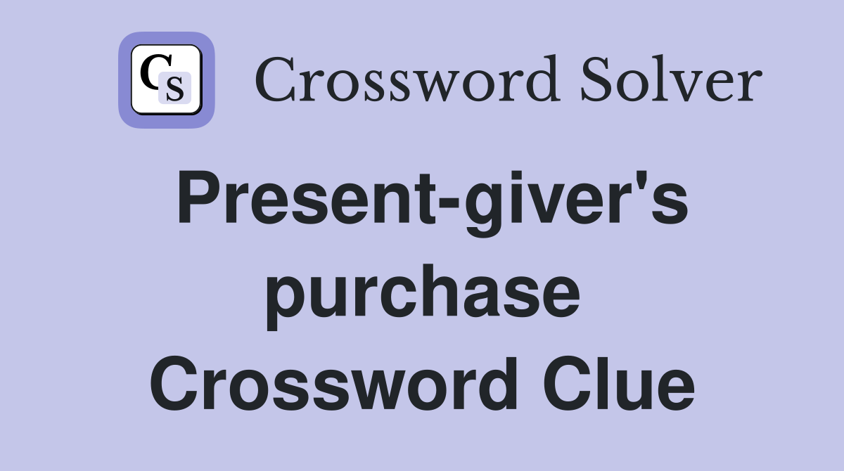 Present-giver's purchase Crossword Clue