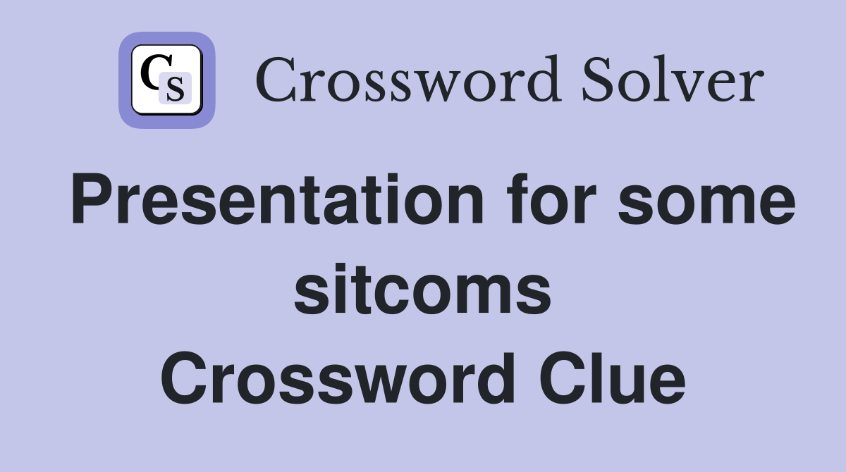 Presentation for some sitcoms Crossword Clue