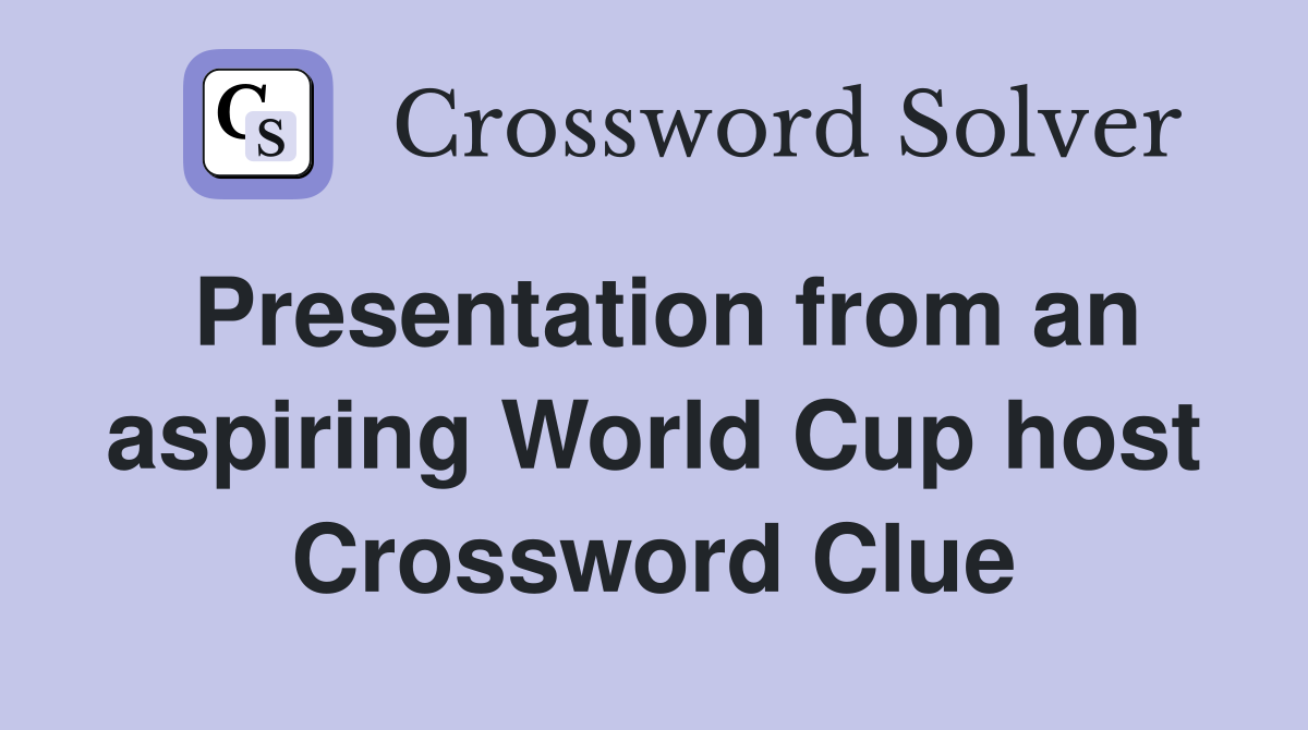 Presentation from an aspiring World Cup host Crossword Clue