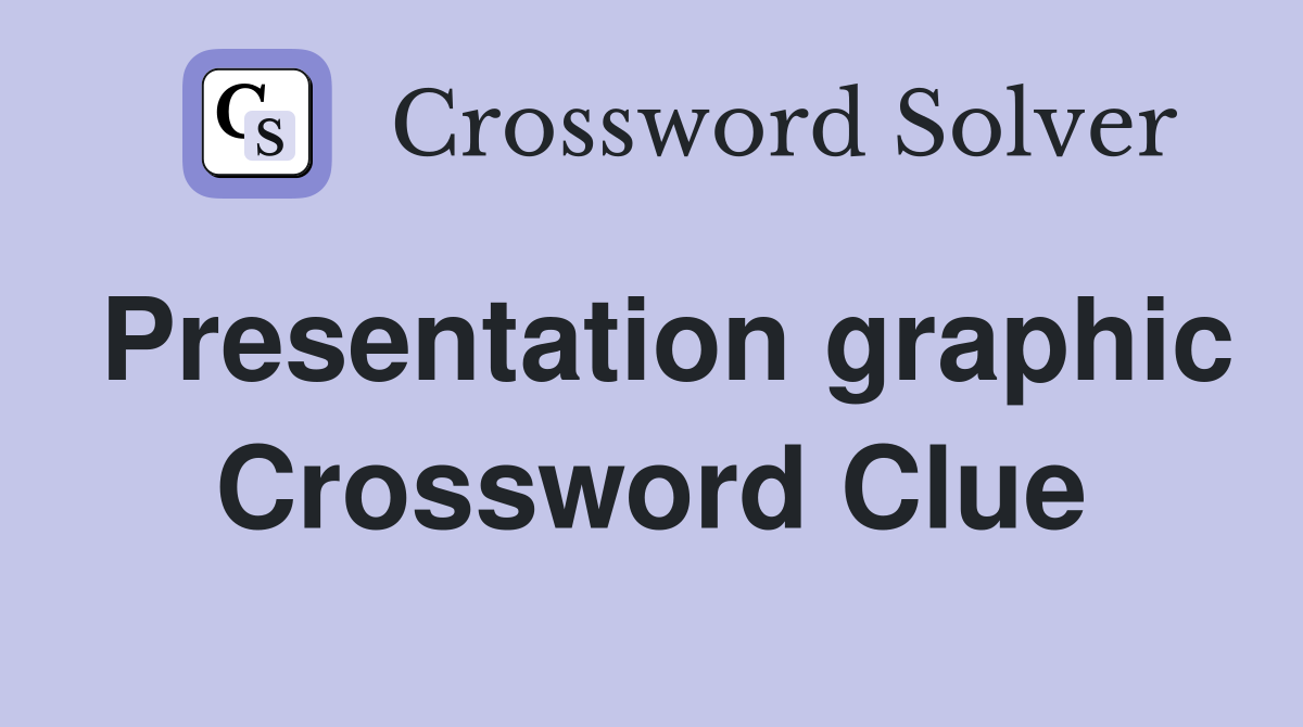 Presentation graphic Crossword Clue