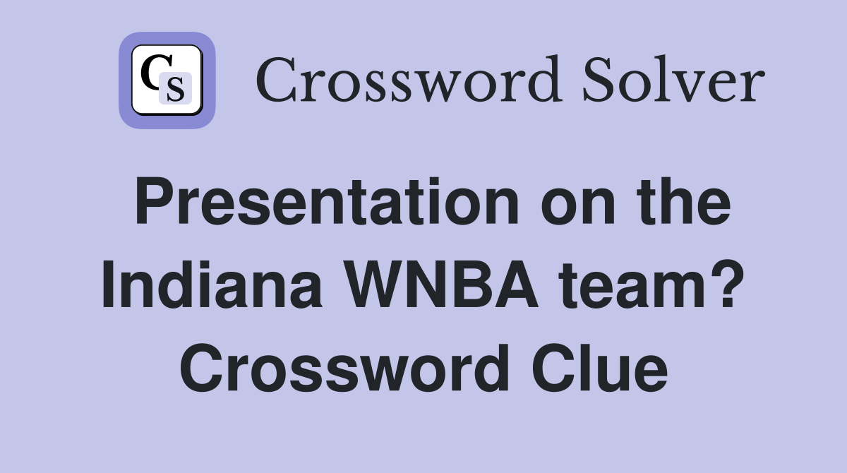 Presentation on the Indiana WNBA team? Crossword Clue