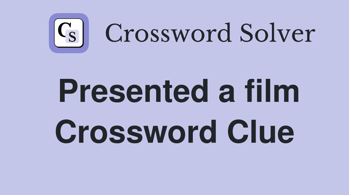 Presented a film Crossword Clue