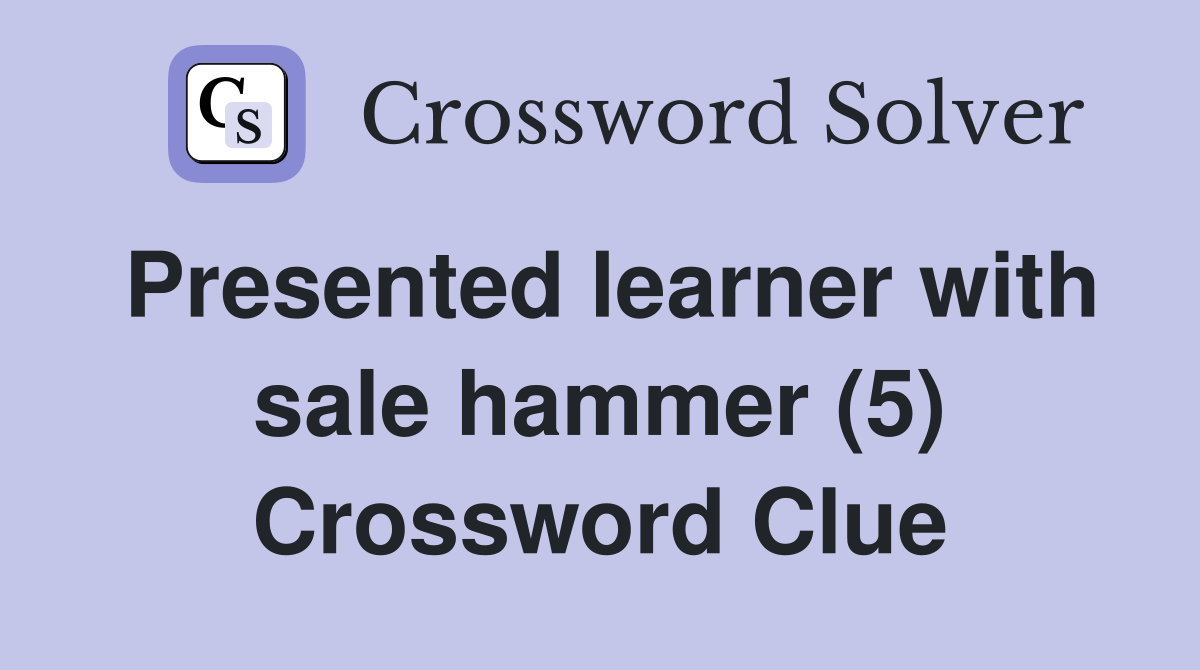 Presented learner with sale hammer (5) Crossword Clue