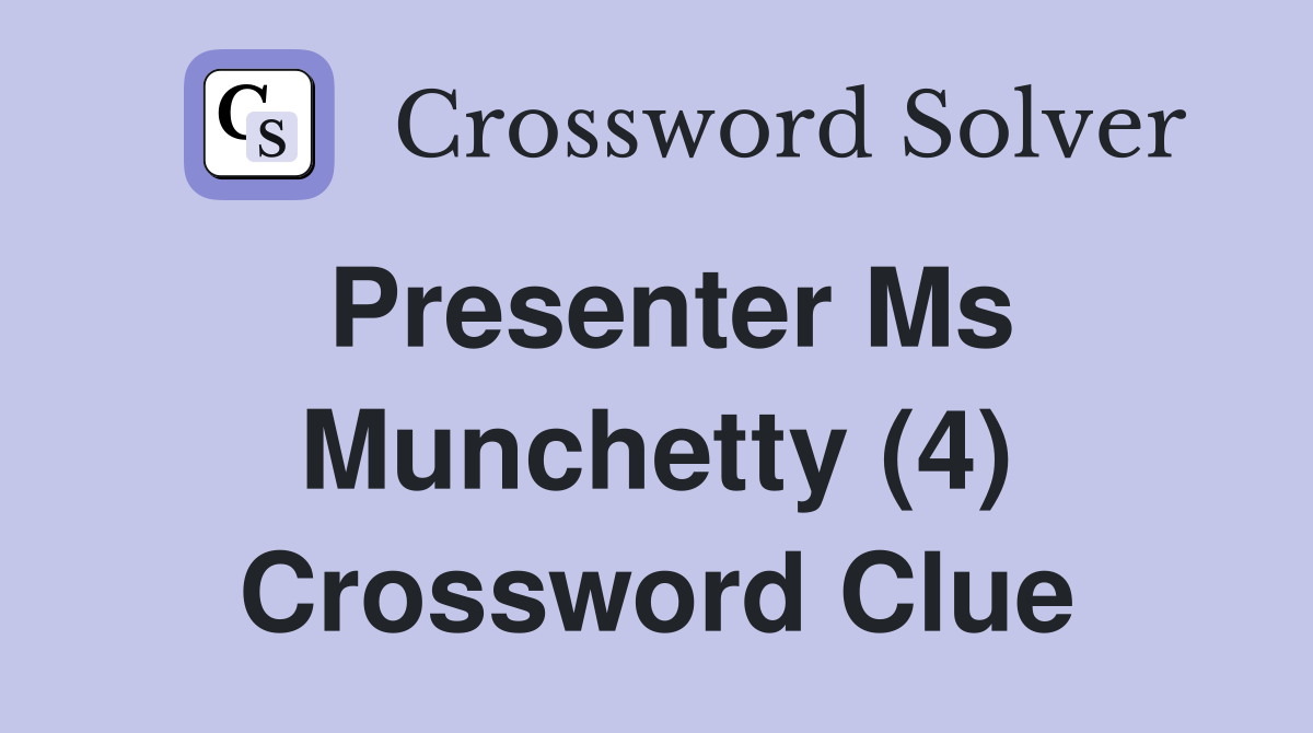 Presenter Ms Munchetty (4) Crossword Clue