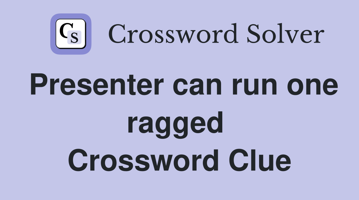 Presenter can run one ragged  Crossword Clue