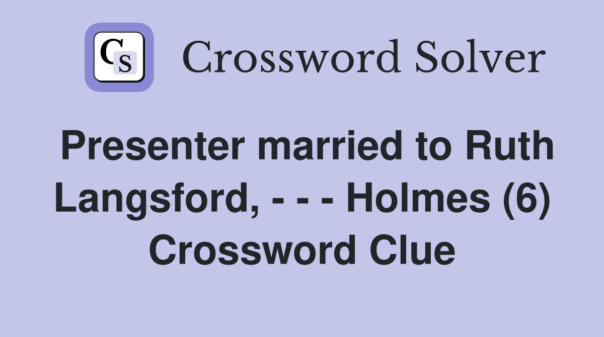 Presenter married to Ruth Langsford, - - - Holmes (6) Crossword Clue