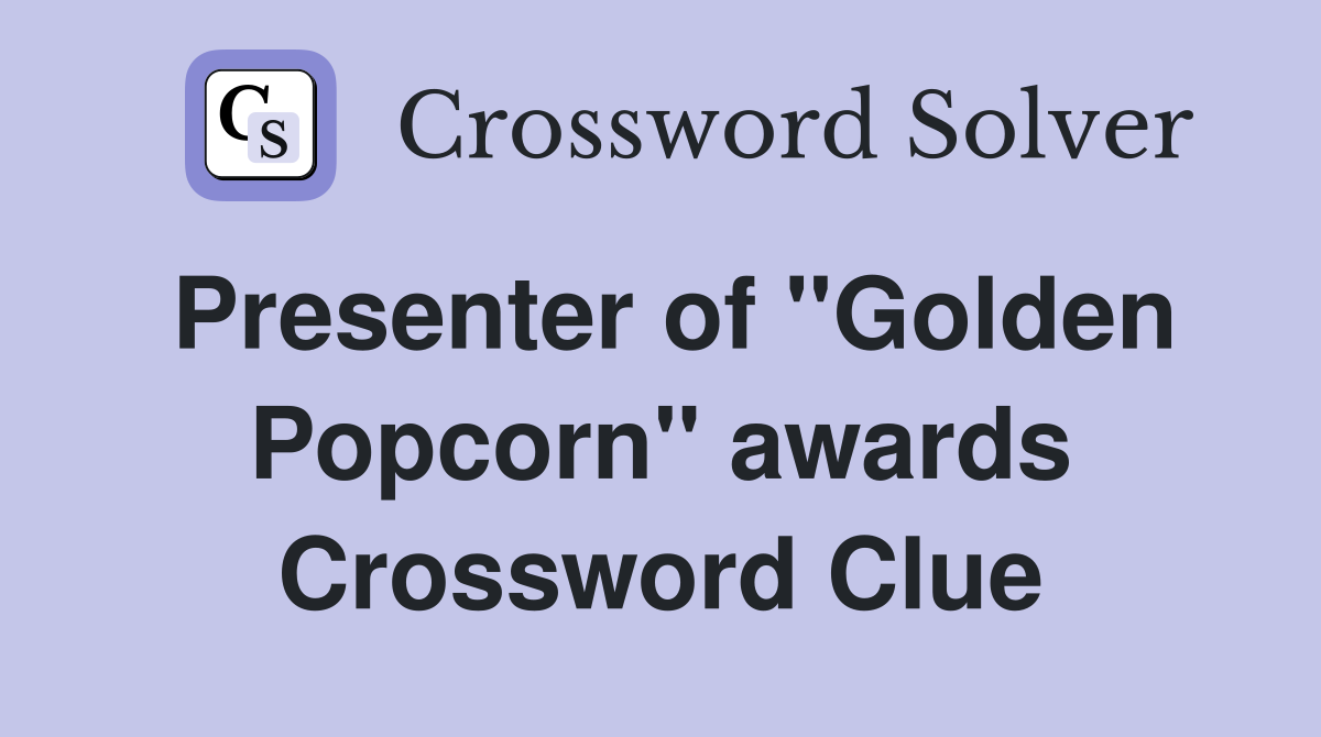 Presenter of ''Golden Popcorn'' awards Crossword Clue