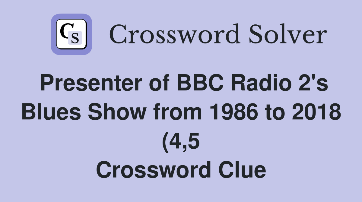 Presenter of BBC Radio 2 #39 s Blues Show from 1986 to 2018 (4 5 Presenter of BBC Radio 2 #39 s Blues Show from 1986 to 2018 (4 5