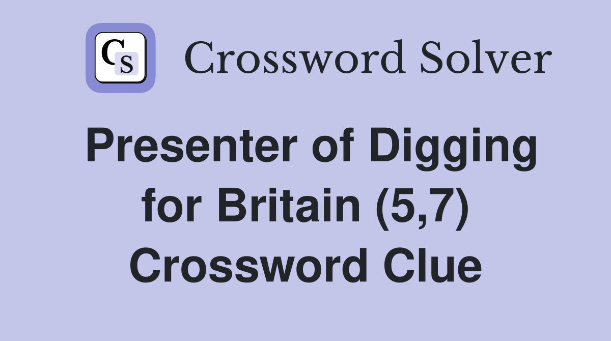 Presenter of Digging for Britain (5,7) Crossword Clue
