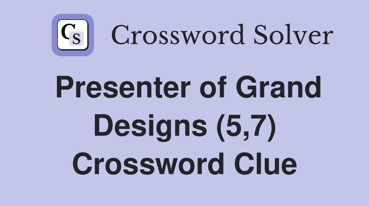 Presenter of Grand Designs (5,7) Crossword Clue