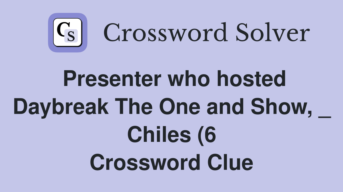 Presenter who hosted Daybreak The One and Show Chiles (6 Presenter who hosted Daybreak The One and Show Chiles (6