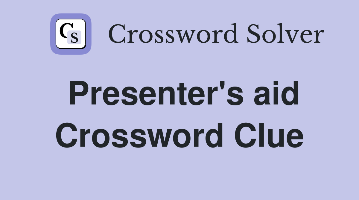 Presenter's aid Crossword Clue