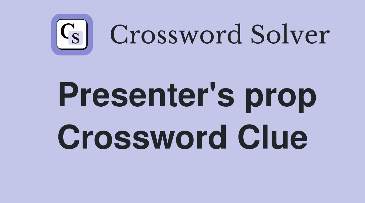 Presenter's prop Crossword Clue