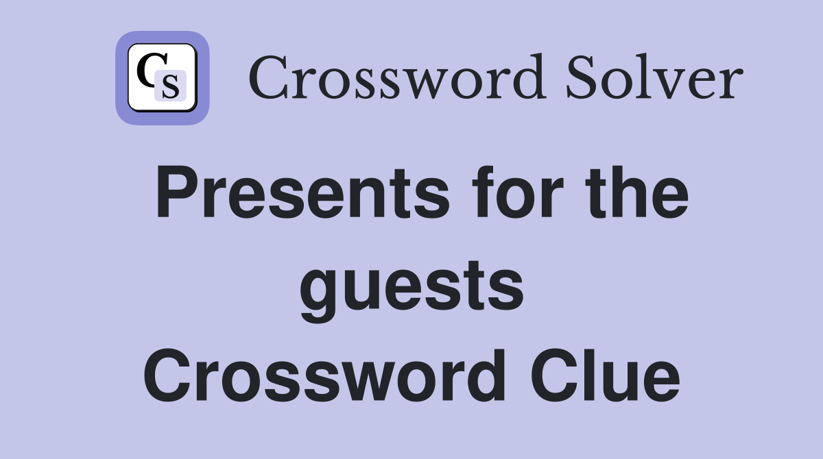 Presents for the guests Crossword Clue