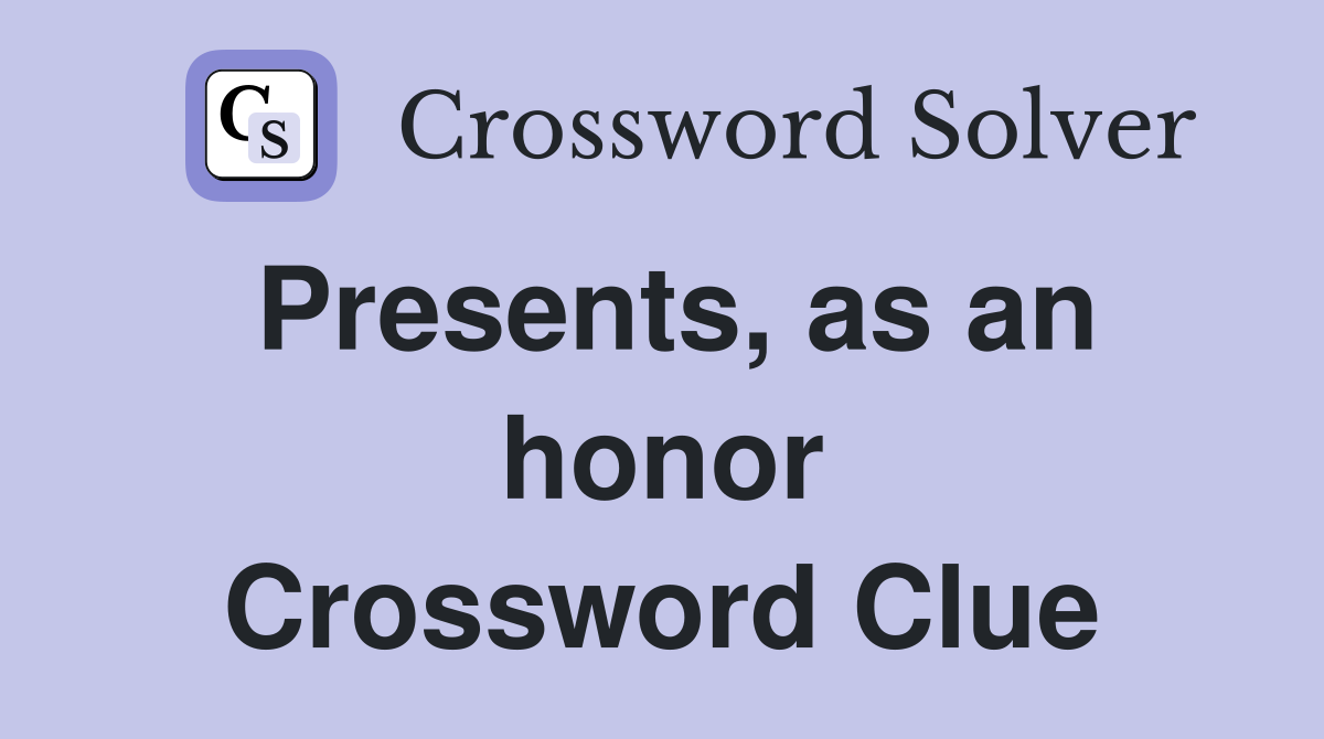 Presents, as an honor Crossword Clue