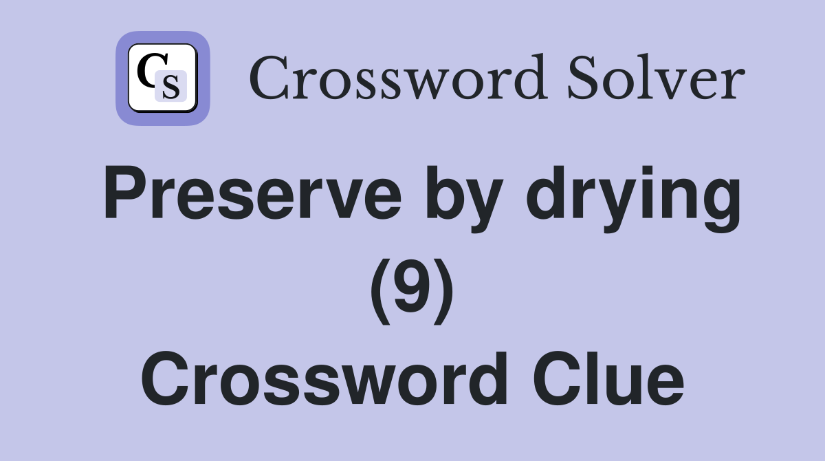Preserve by drying (9) Crossword Clue