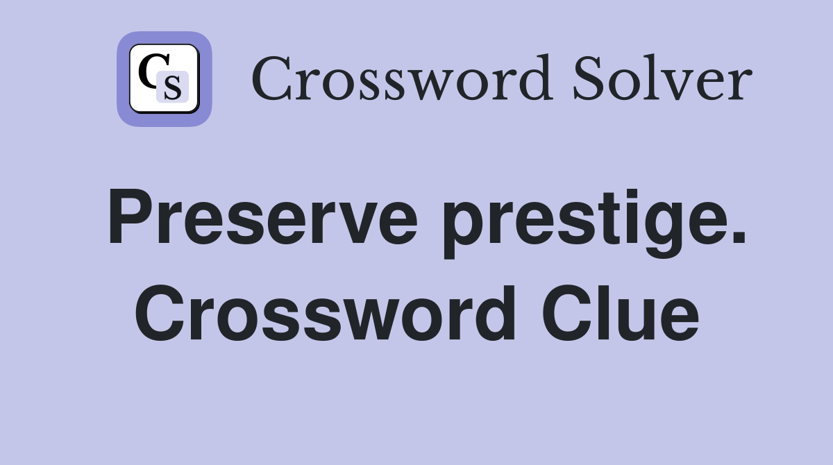 Preserve prestige. Crossword Clue