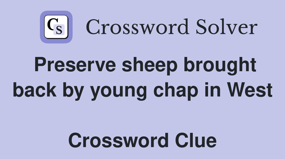 Preserve sheep brought back by young chap in West  Crossword Clue