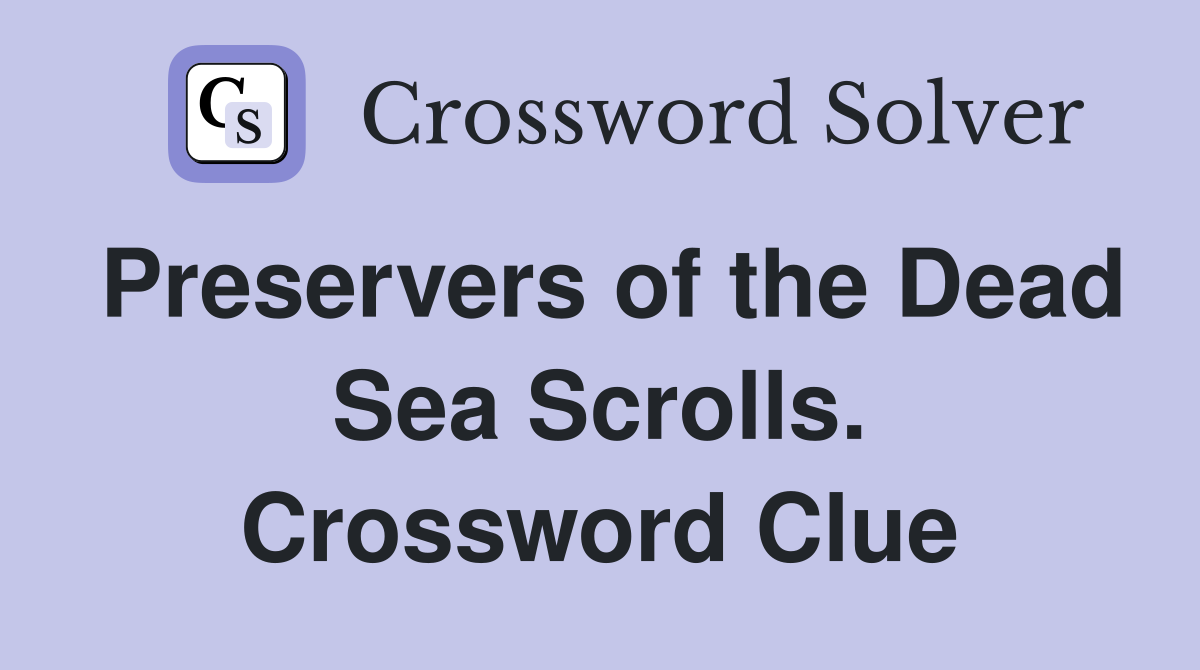 Preservers of the Dead Sea Scrolls. Crossword Clue