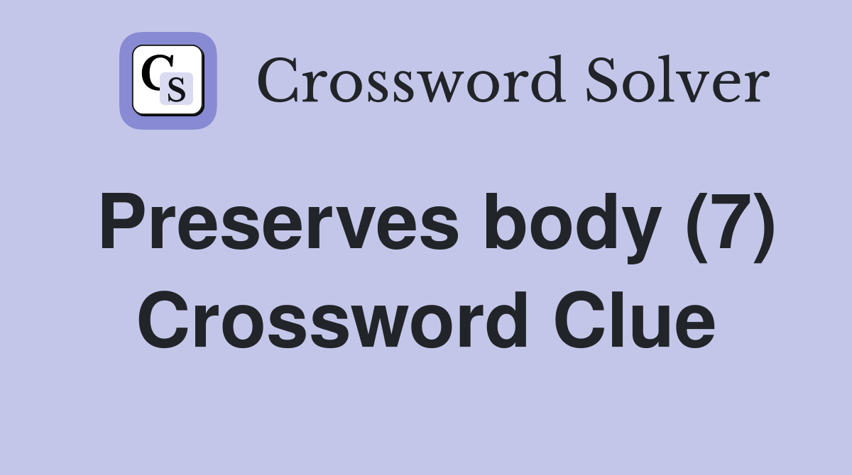 Preserves body (7) Crossword Clue