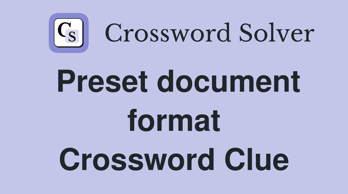 Preset document format Crossword Clue