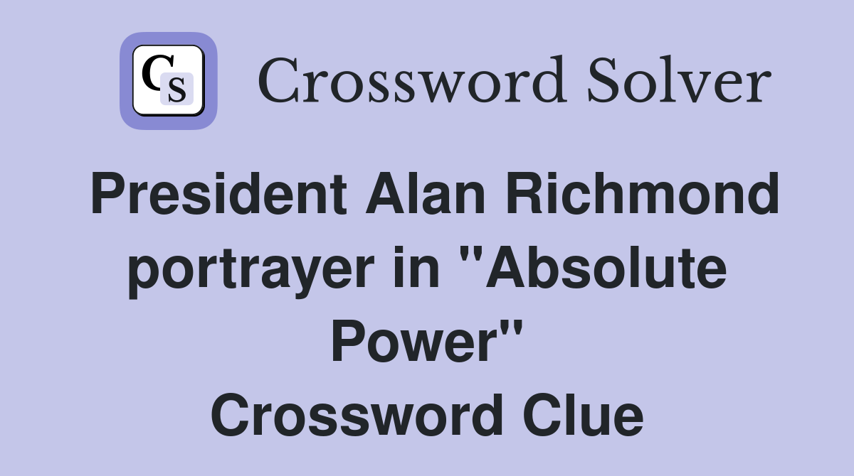 President Alan Richmond portrayer in "Absolute Power" Crossword Clue